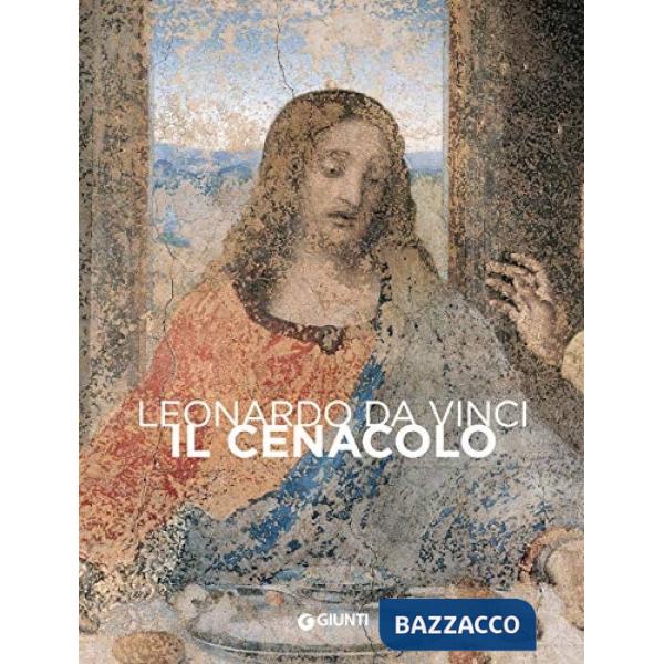 Leonardo da Vinci. Il Cenacolo