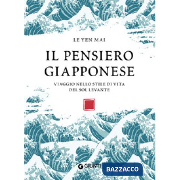 Pensiero giapponese. Viaggio nello stile di vita del Sol Levante (Il)