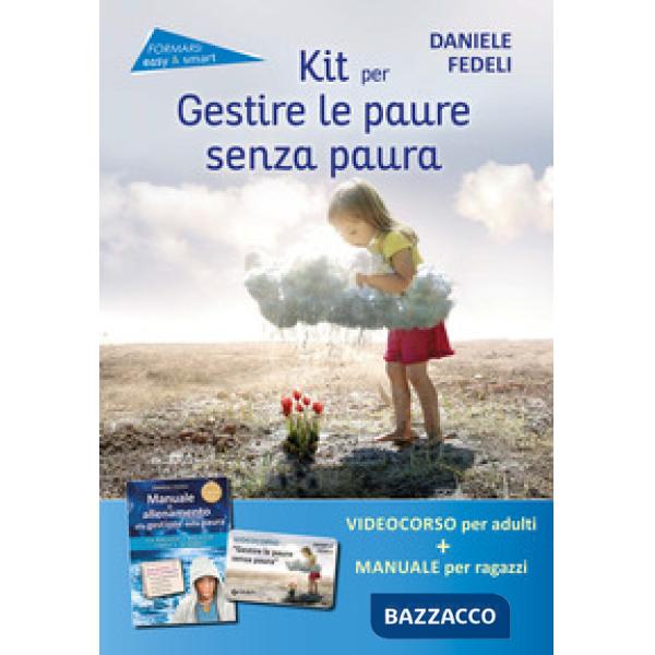 Kit per gestire le paure senza paura. Come insegnare ad affrontare le situazioni difficili. Con videocorso online