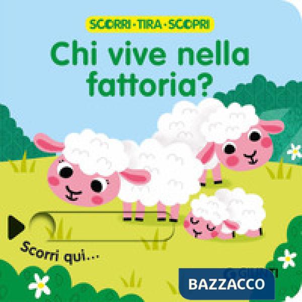 Chi vive nella fattoria? Scorri, tira e scopri. Ediz. a colori