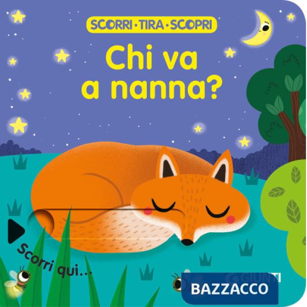 Chi va a nanna? Scorri, tira e scopri. Ediz. a colori