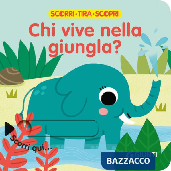 Chi vive nella giungla? Scorri, tira e scopri. Ediz. a colori
