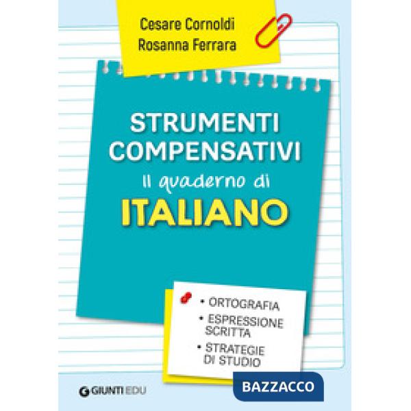 Strumenti compensativi. Il quaderno di italiano. Ortografia, espressione scritta e strategie di studio