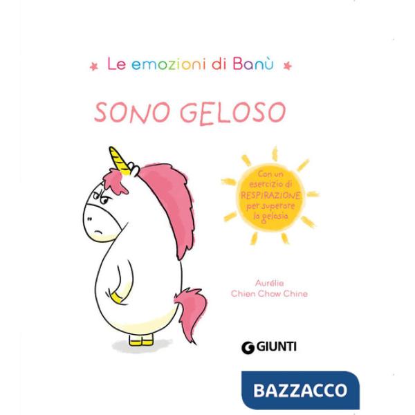 Sono geloso. Le emozioni di Banù. Ediz. a colori