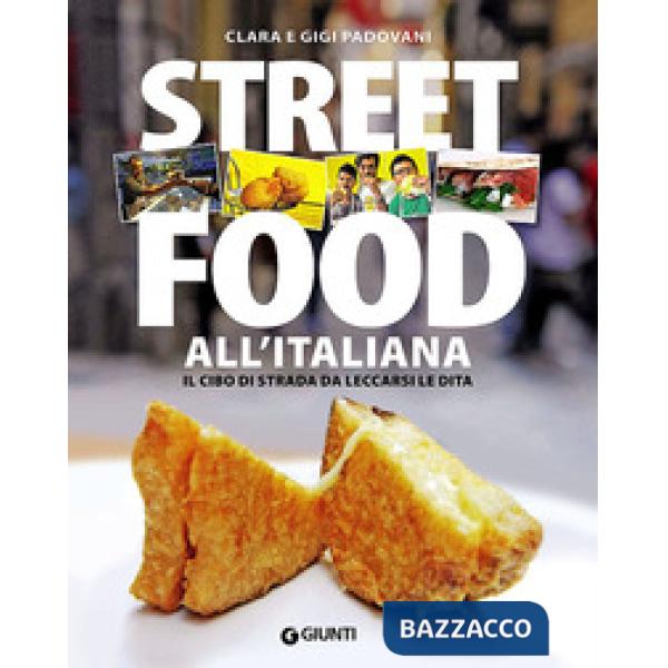 Street food all'italiana. Il cibo di strada da leccarsi le dita
