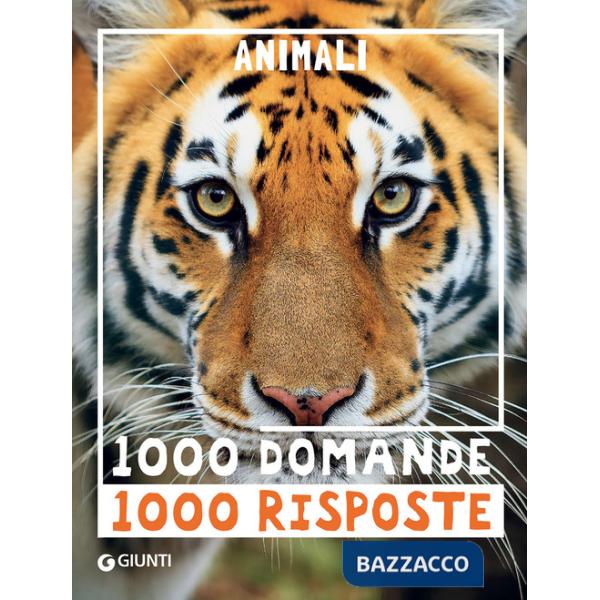 Animali. 1000 domande 1000 risposte
