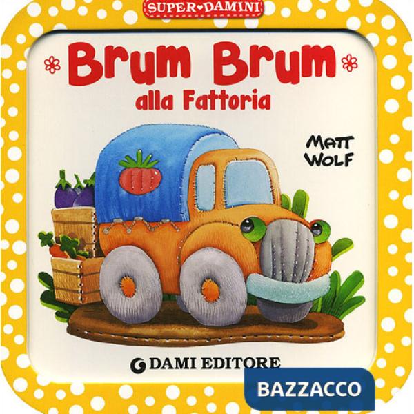 Brum Brum alla fattoria. Ediz. a colori