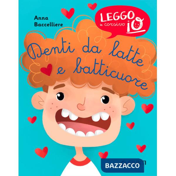 Denti da latte e batticuore. Ediz. illustrata