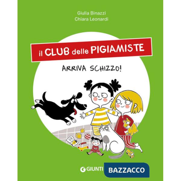 Arriva Schizzo! Il club delle pigiamiste. Ediz. a colori