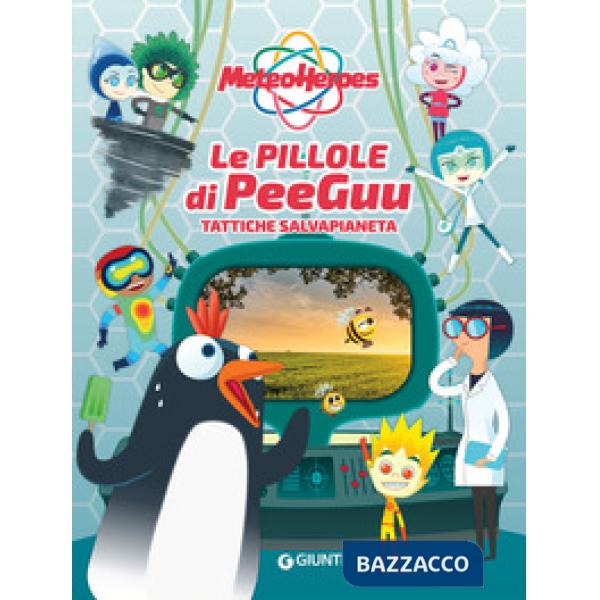 Pillole di Peeguu. Meteoheroes. Ediz. a colori (Le)