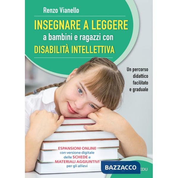 Insegnare a leggere a bambini e ragazzi con disabilità intellettiva. Un percorso didattico facilitato e graduale. Con espansione