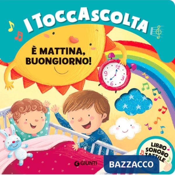 È mattina buongiorno! I toccascolta. Ediz. a colori