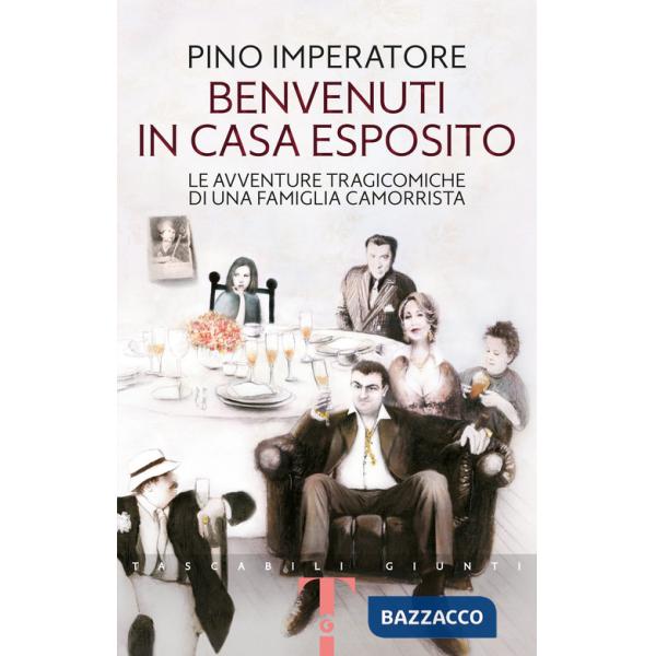 Benvenuti in casa Esposito. Le avventure tragicomiche di una famiglia camorrista
