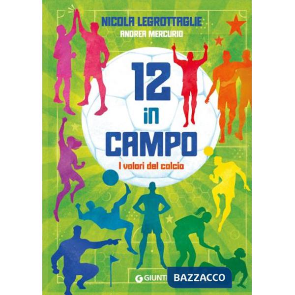 12 in campo. I valori del calcio. Ediz. a colori