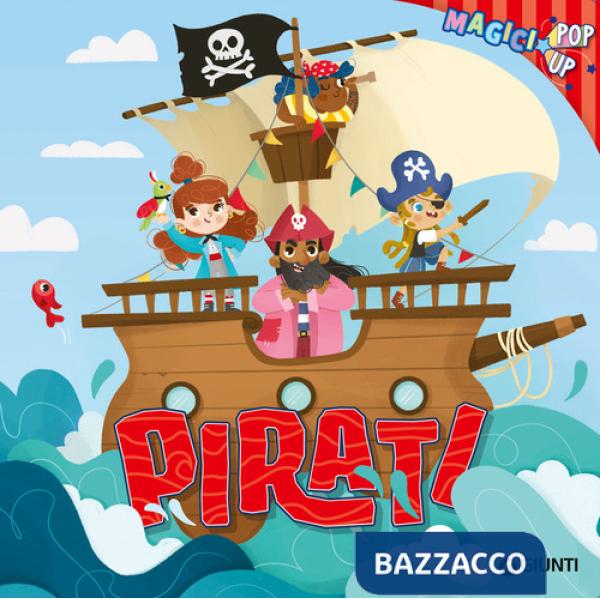 Pirati. Magici pop-up. Ediz. a colori
