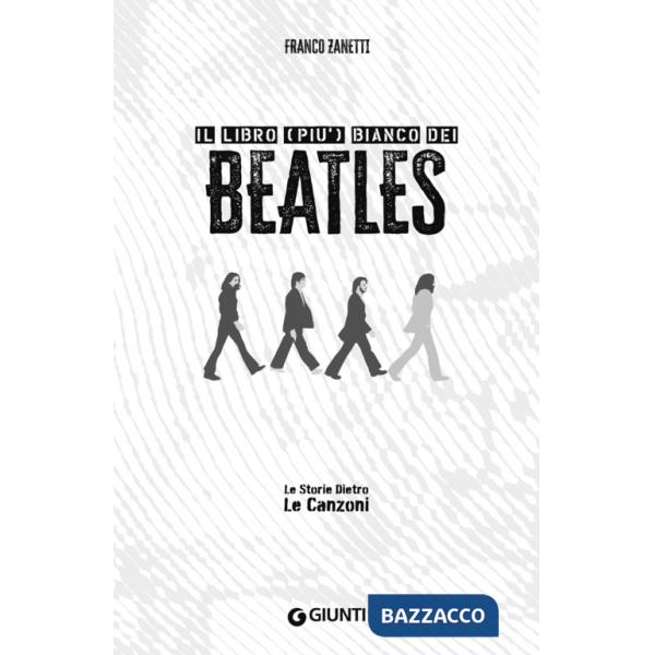 Libro (più) bianco dei Beatles. Le storie dietro le canzoni (Il)