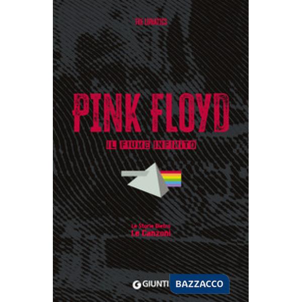 Pink Floyd. Il fiume infinito. Le storie dietro le canzoni
