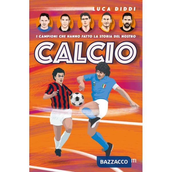 Campioni che hanno fatto la storia del nostro calcio (I)