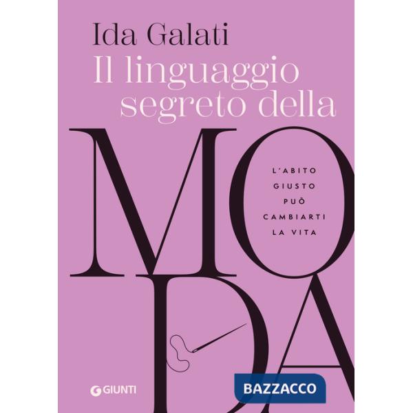 Linguaggio segreto della moda. L'abito giusto può cambiarti la vita (Il)