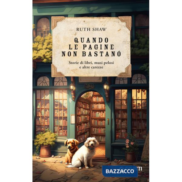 Quando le pagine non bastano. Storie di libri, musi pelosi e altre carezze