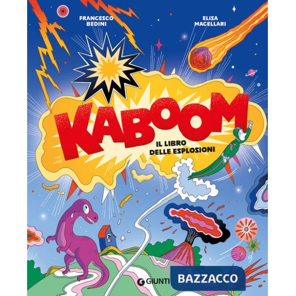 KaBoom. Il libro delle esplosioni. Ediz. a colori