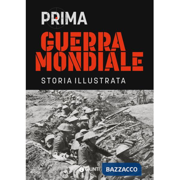 Prima guerra mondiale. Storia illustrata