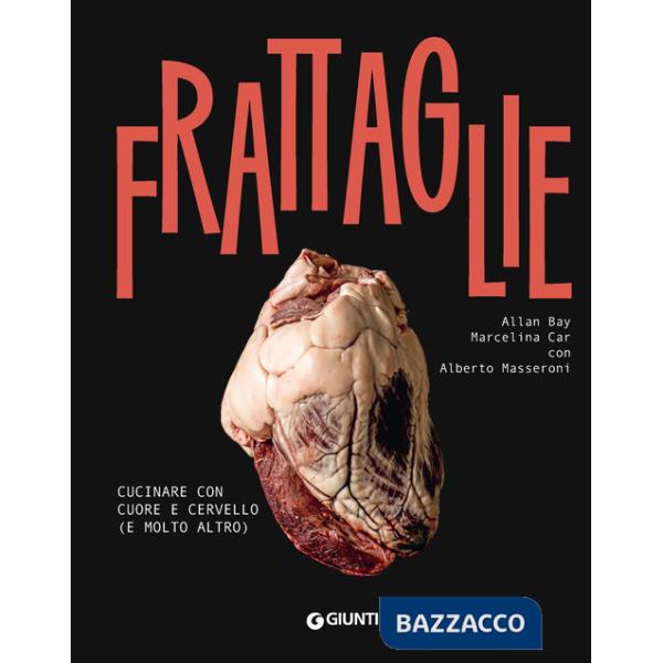 Frattaglie. Cucinare con cuore e cervello (e molto altro)