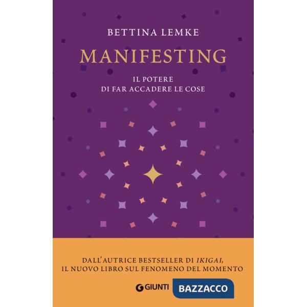 Manifesting. Il potere di far accadere le cose
