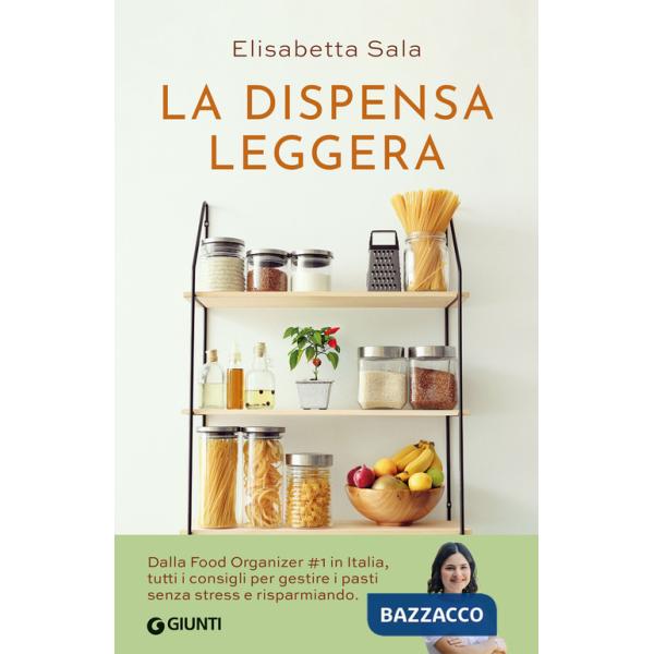 Dispensa leggera. Per una cucina varia, organizzata e senza sprechi (La)