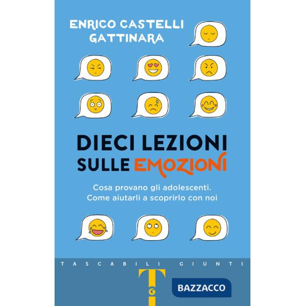 Dieci lezioni sulle emozioni. Cosa provano gli adolescenti. Come aiutarli a scoprirlo con noi