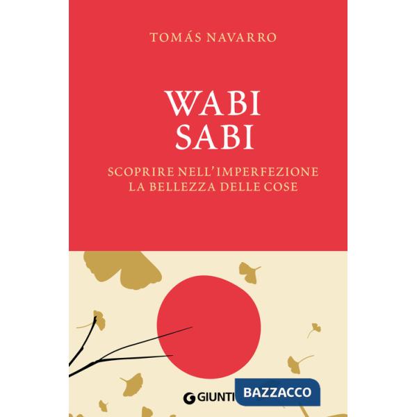 Wabi Sabi. Scoprire nell'imperfezione la bellezza delle cose. Con fascetta poster