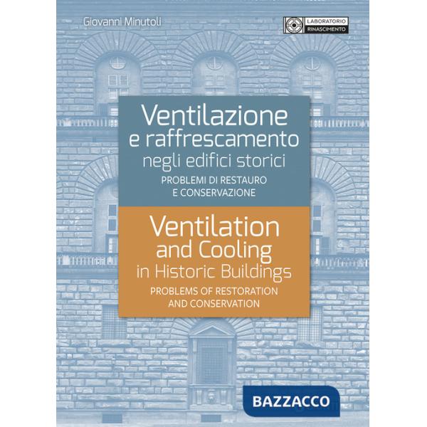 Ventilazione e raffrescamento negli edifici storici. Problemi di restauro e conservazione. Ediz. italiana e inglese