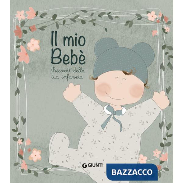 Mio bebè. Ricordi della tua infanzia. Ediz. a colori. Con sacchetto e segnaporta (Il)