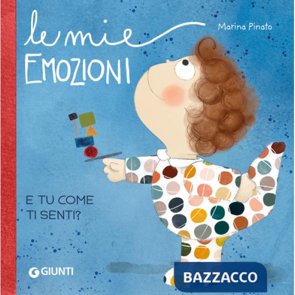Mie emozioni. E tu... come ti senti? Ediz. a colori (Le)
