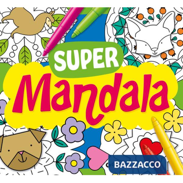 Supermandala. Tante idee da colorare. Ediz. illustrata