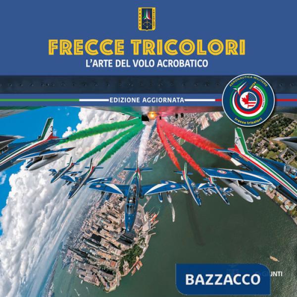 Frecce Tricolori. L'arte del volo acrobatico