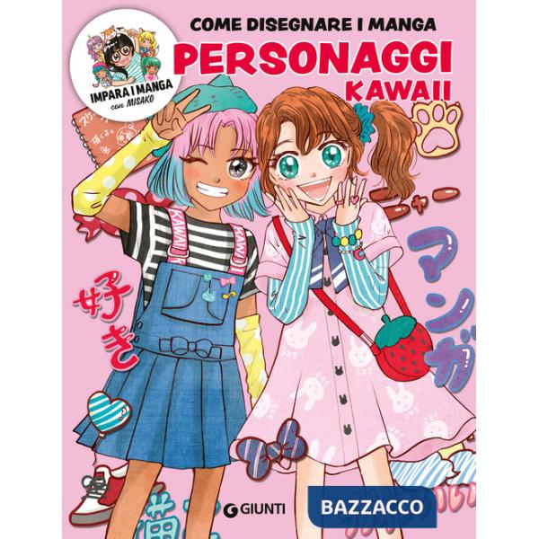 Personaggi kawaii. Come disegnare i manga. Ediz. a colori. Con QR code per modelli e tutorial