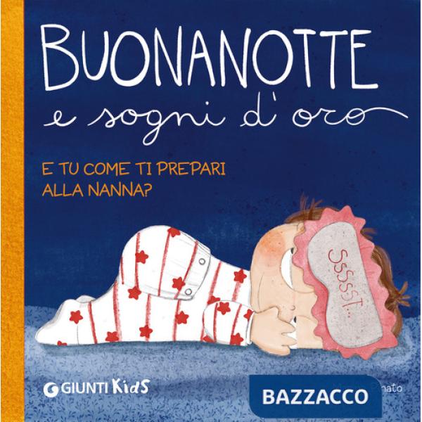 Buonanotte e sogni d'oro. E tu come ti prepari alla nanna? Ediz. a colori