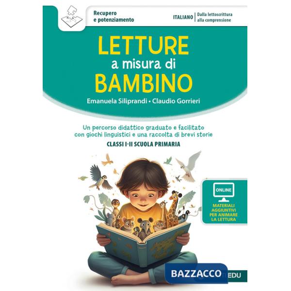 Letture a misura di bambino. Un percorso didattico graduato e facilitato con giochi linguistici e una raccolta di brevi storie. 