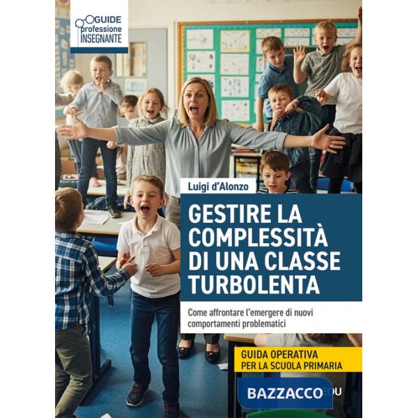 Gestire complessità di una classe turbolenta. Come affrontare l'emergere di nuovi comportamenti problematici