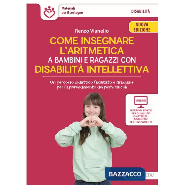 Come insegnare l'aritmetica a bambini e ragazzi con disabilità intellettiva. Un percorso didattico facilitato e graduale per l'a