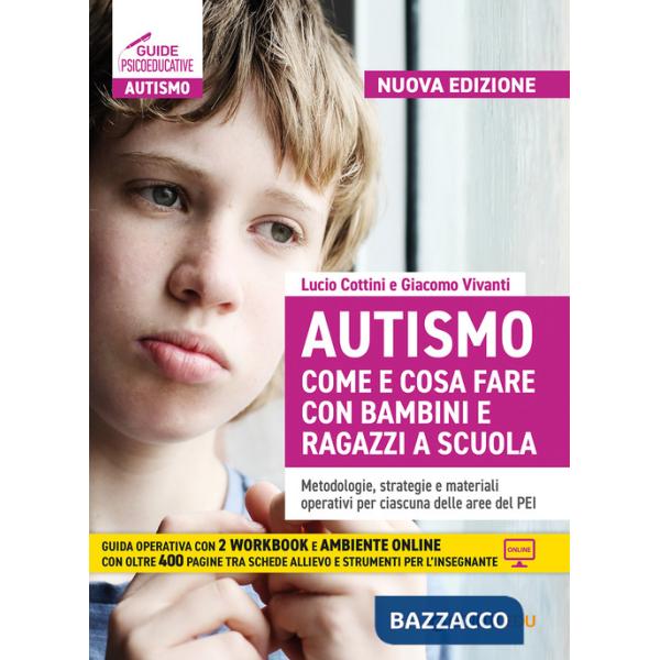 Autismo come e cosa fare con bambini e ragazzi a scuola. Metodologie, strategie e materiali operativi per ciascuna delle aree de