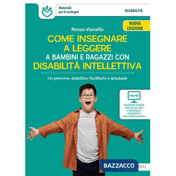 Come insegnare a leggere a bambini e ragazzi con disabilità intellettiva. Un percorso didattico facilitato e graduale. Nuova edi