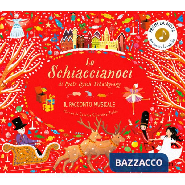 Schiaccianoci di Pyotr Ilych Tchaikovsky. Il racconto musicale. Ediz. a colori (Lo)