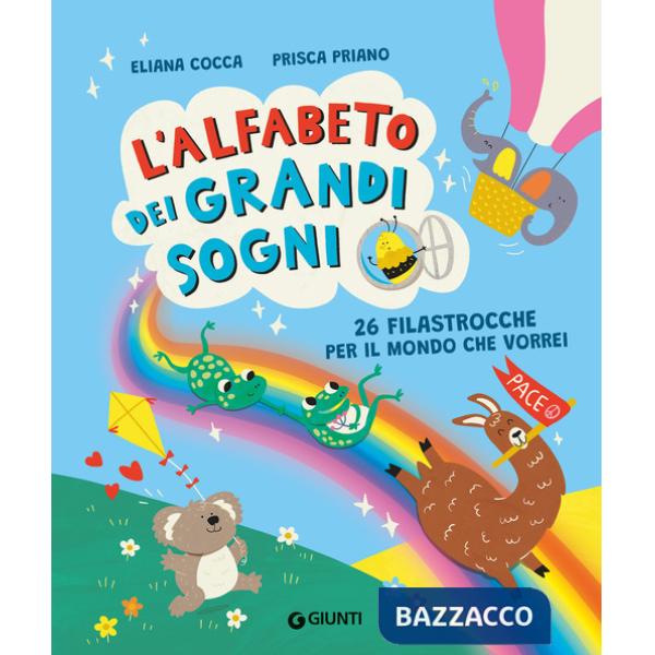 Alfabeto dei grandi sogni. 26 filastrocche per il mondo che vorrei. Ediz. a colori (L')