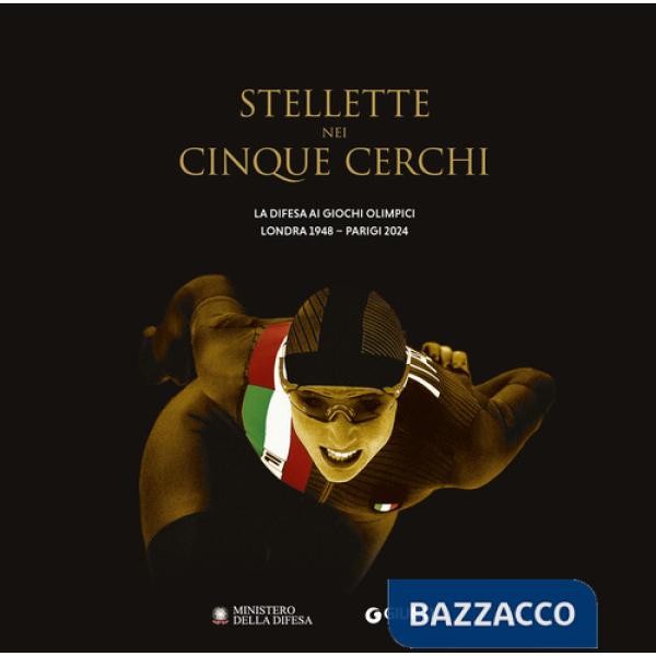 Stellette nei cinque cerchi. La Difesa ai Giochi Olimpici Londra 1948-Parigi 2024