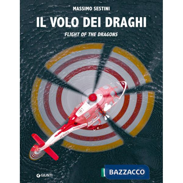 Volo dei draghi. Flight of the dragons. Ediz. a colori (Il)