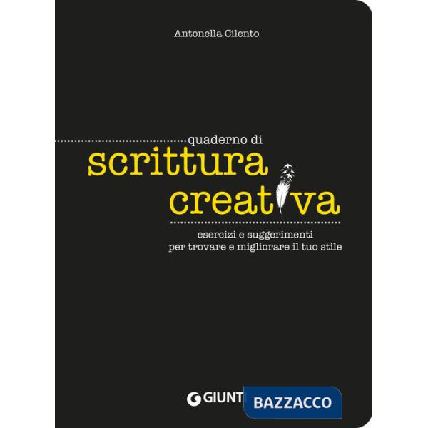 Quaderno di scrittura creativa. Esercizi e suggerimenti per trovare e migliorare il tuo stile