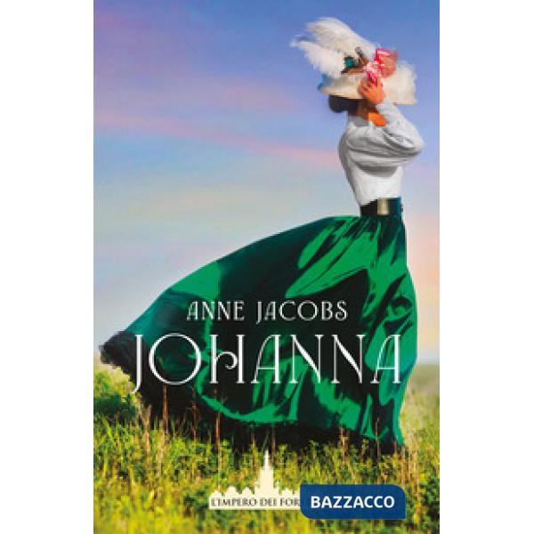 Johanna. L'impero dei Forster. Vol. 1
