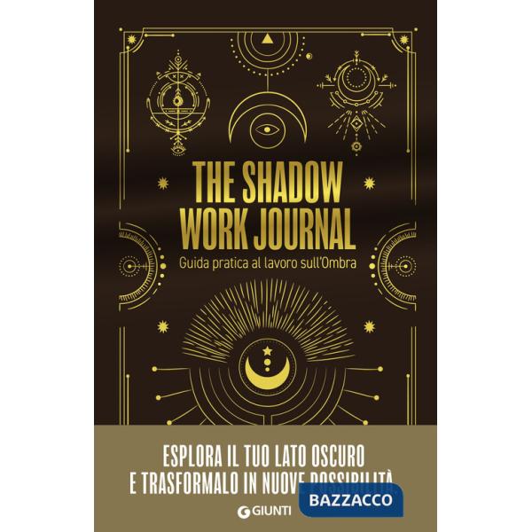 Shadow work journal. Guida pratica al lavoro sull'ombra (The)